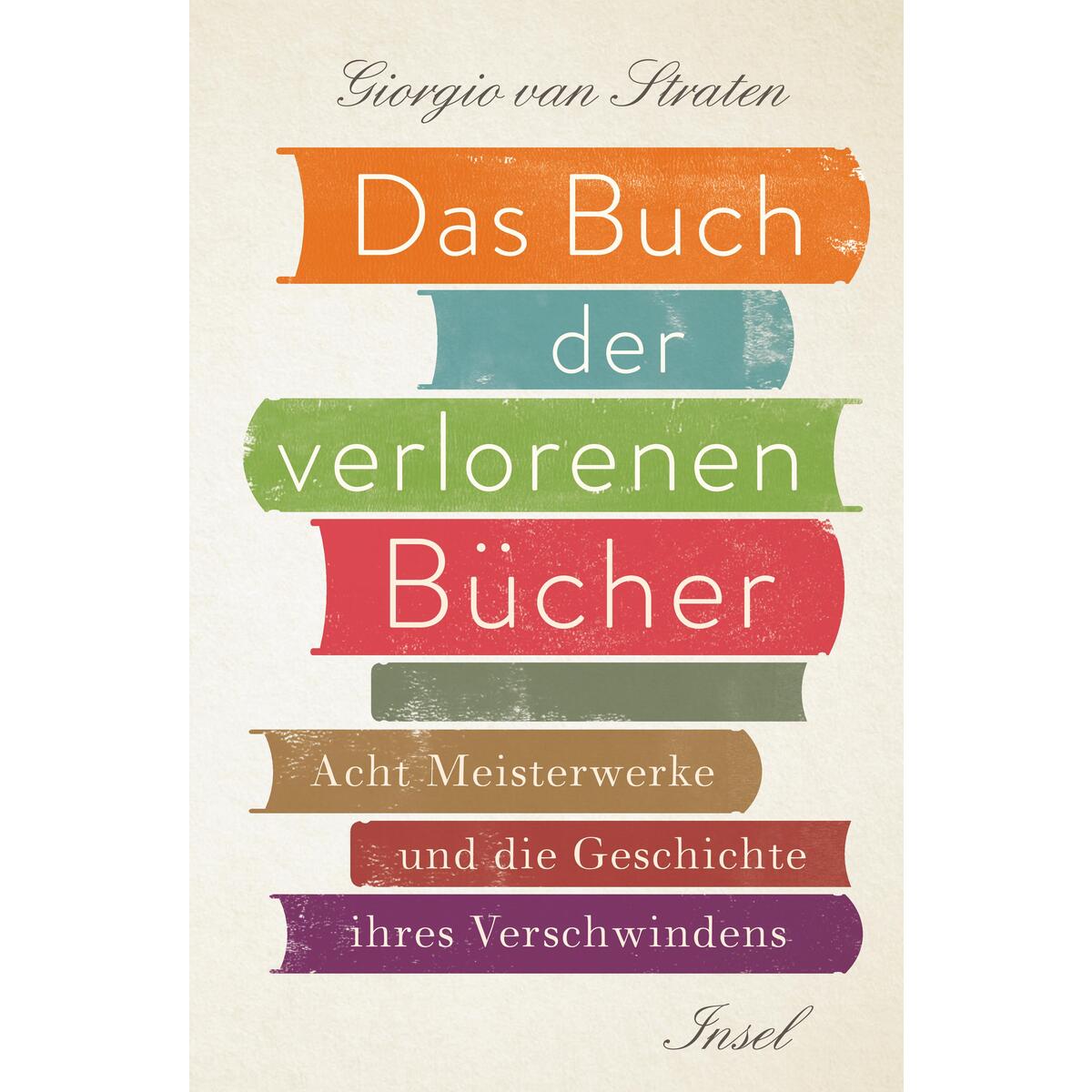 Das Buch der verlorenen Bücher Das Buch der verlorenen Bücher von Insel Verlag GmbH