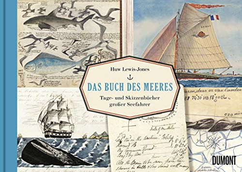 Das Buch des Meeres: Tage- und Skizzenbücher großer Seefahrer (Das Meer und seine Geschichten, Band 2) Das Buch des Meeres: Tage- und Skizzenbücher großer Seefahrer (Das Meer und seine Geschichten, Band 2)