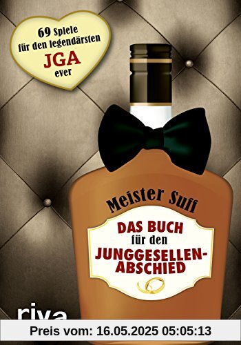 Das Buch für den Junggesellenabschied: 69 Spiele für den legendärsten JGA ever Das Buch für den Junggesellenabschied: 69 Spiele für den legendärsten JGA ever