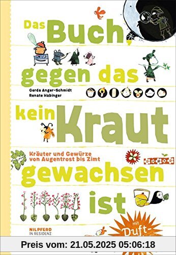 Das Buch gegen das kein Kraut gewachsen ist: Kräuter und Gewürze von Augentrost bis Zimt