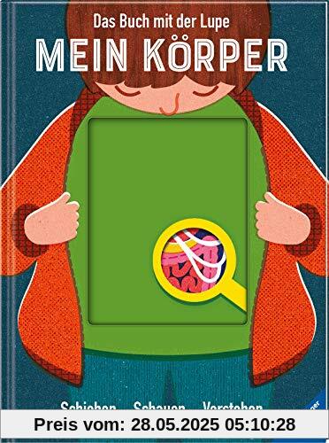 Das Buch mit der Lupe: Mein Körper: Schieben - Schauen - Verstehen Das Buch mit der Lupe: Mein Körper: Schieben - Schauen - Verstehen