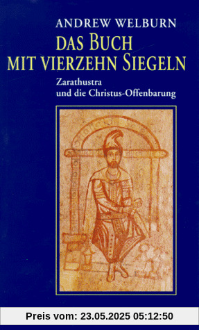 Das Buch mit vierzehn Siegeln. Zarathustra und die Christus-Offenbarung
