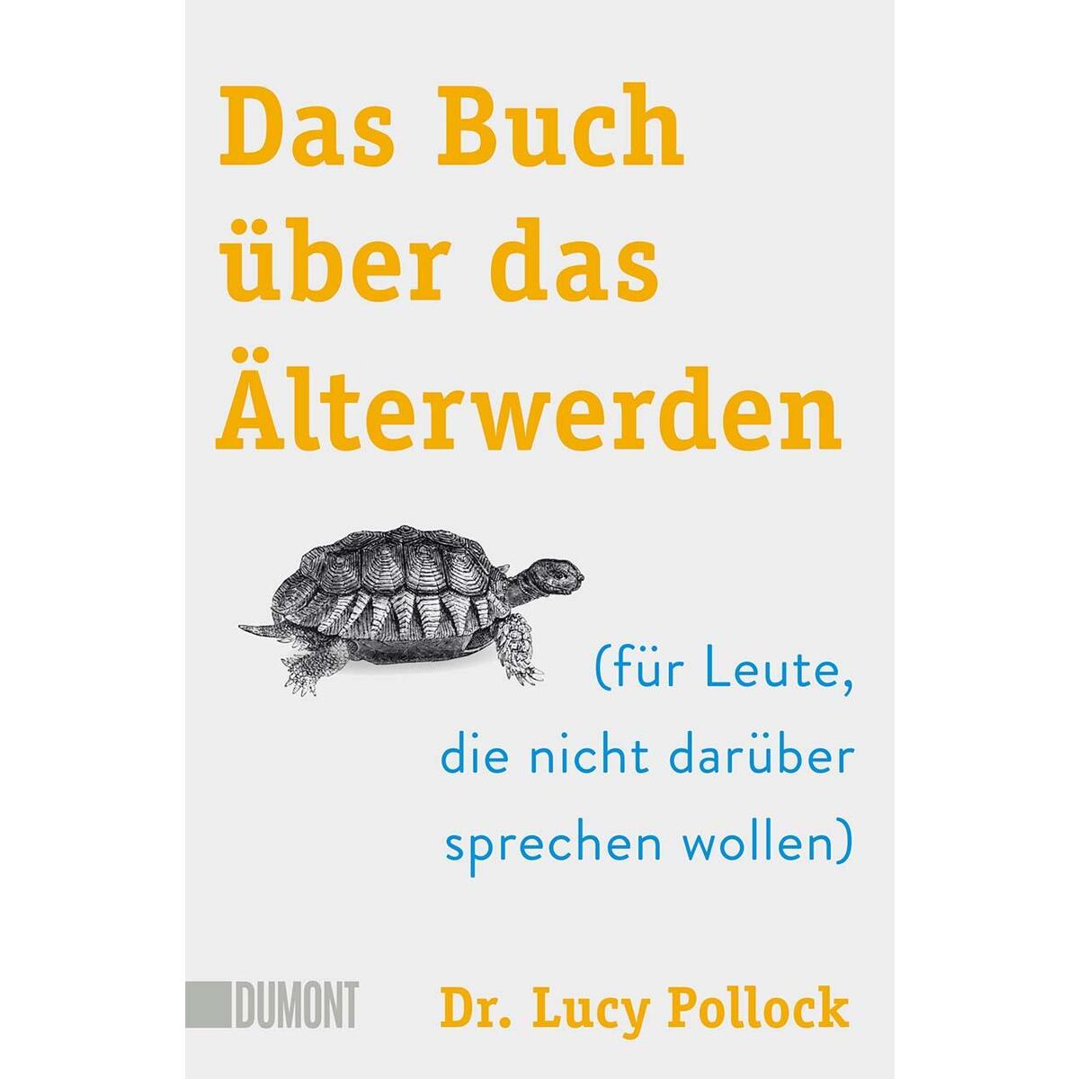 Das Buch über das Älterwerden Das Buch über das Älterwerden von DuMont Buchverlag GmbH
