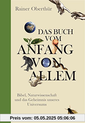 Das Buch vom Anfang von allem: Bibel, Naturwissenschaft und das Geheimnis unseres Universums