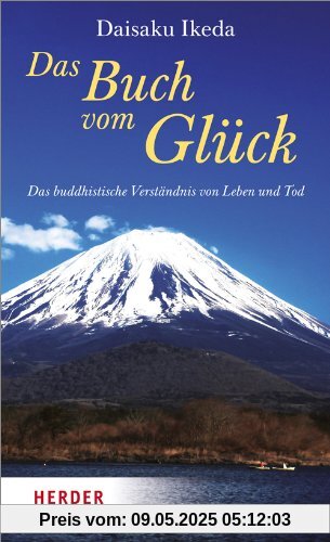 Das Buch vom Glück: Das buddhistische Verständnis von Leben und Tod