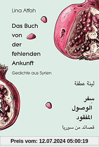 Das Buch von der fehlenden Ankunft: Gedichte Arabisch - Deutsch