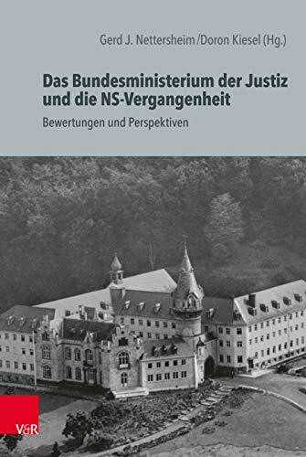 Das Bundesministerium der Justiz und die NS-Vergangenheit: Bewertungen und Perspektiven (Die R...
