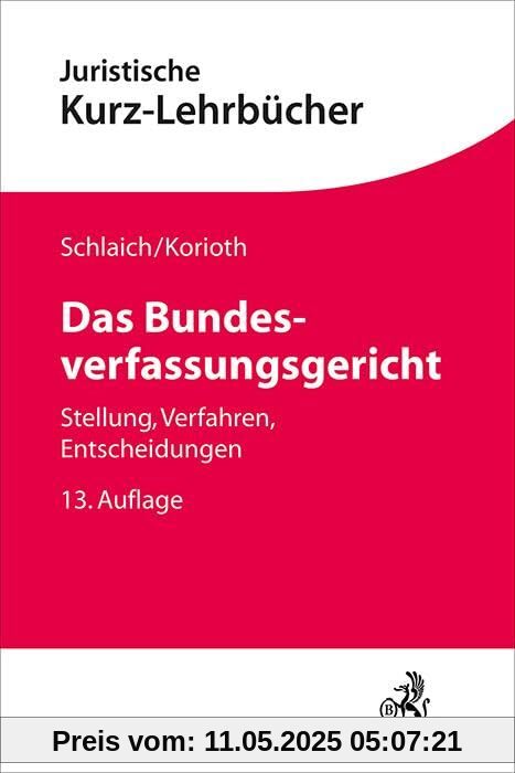 Das Bundesverfassungsgericht: Stellung, Verfahren, Entscheidungen (Kurzlehrbücher für das Juristische Studium)