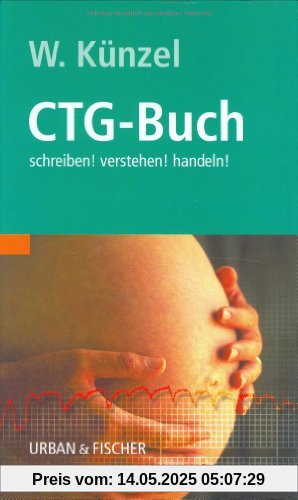 Das CTG-Buch: schreiben! verstehen! handeln!