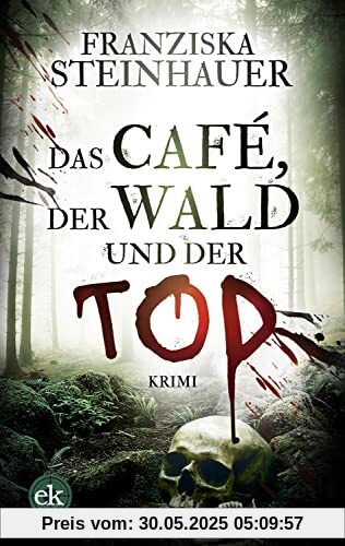 Das Café, der Wald und der Tod: Krimi