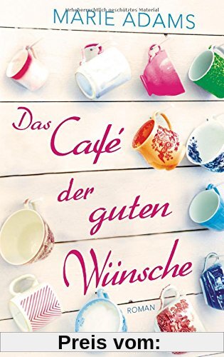 Das Café der guten Wünsche: Roman