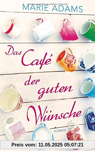 Das Café der guten Wünsche: Roman Das Café der guten Wünsche: Roman