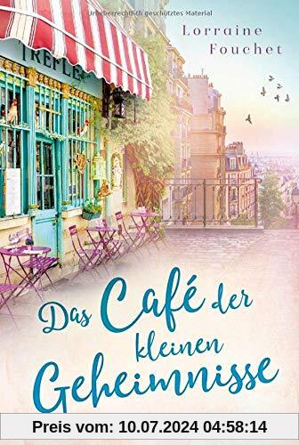 Das Café der kleinen Geheimnisse: Roman.
