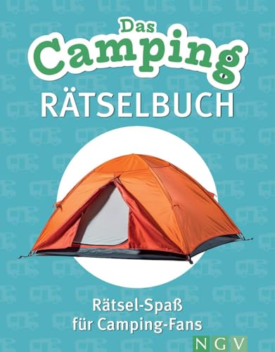 Das Camping-Rätselbuch: Rätsel-Spaß für Camping-Fans von Naumann & Göbel Verlagsgesellschaft mbH