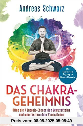 Das Chakra-Geheimnis: Öffne die 7 Energie-Ebenen des Bewusstseins und manifestiere dein Wunschleben Das Chakra-Geheimnis: Öffne die 7 Energie-Ebenen des Bewusstseins und manifestiere dein Wunschleben