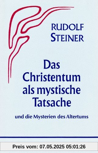 Das Christentum als mystische Tatsache und die Mysterien des Altertums Das Christentum als mystische Tatsache und die Mysterien des Altertums