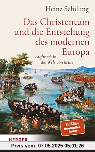 Das Christentum und die Entstehung des modernen Europa: Aufbruch in die Welt von heute