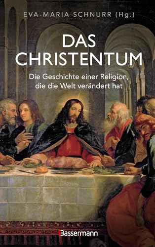 Das Christentum. Die Geschichte einer Religion, die die Welt verändert hat: Von der Sekte zur Weltreligion. Von der Antike bis zur Gegenwart Das Christentum. Die Geschichte einer Religion, die die Welt verändert hat: Von der Sekte zur Weltreligion. Von der Antike bis zur Gegenwart