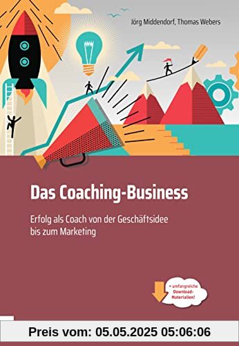 Das Coaching-Business: Erfolg als Coach, von der Geschäftsidee bis zum Marketing - Klimaneutrale Ausgabe (Edition Training aktuell)