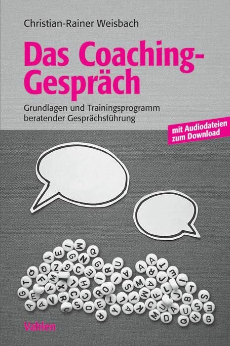 Das Coachinggespräch: Grundlagen und Trainingsprogramm beratender Gesprächsführung: Grundlagen...