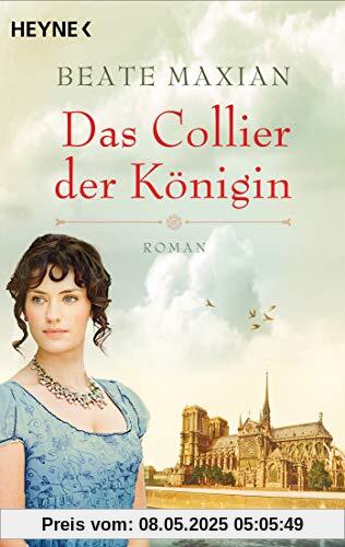 Das Collier der Königin: Roman – Die große Geschichte über das geheimnisvolle Collier der Marie Antoinette