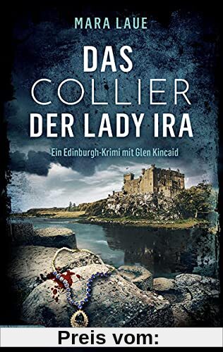 Das Collier der Lady Ira: Ein Edinburgh-Krimi mit Glen Kincaid (Ein Edinburgh-Krimi mit Glen Kincaide)