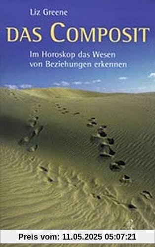 Das Composit: Im Horoskop das Wesen von Beziehungen erkennen (Standardwerke der Astrologie)