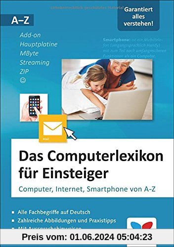 Das Computerlexikon für Einsteiger: Computer, Internet, Smartphone von A-Z. Alle Begriffe aus der EDV-Welt verständlich erklärt. Auch für Senioren.