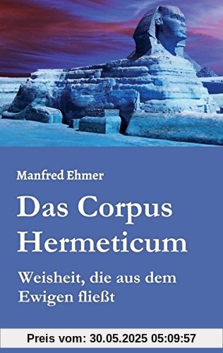 Das Corpus Hermeticum: Weisheit, die aus dem Ewigen fließt