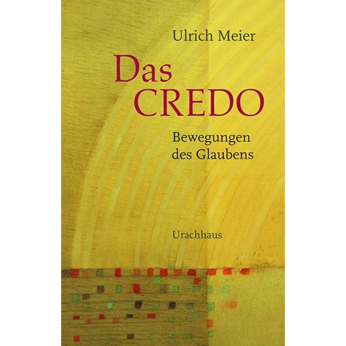 Das Credo - Bewegungen des Glaubens von Urachhaus/Geistesleben
