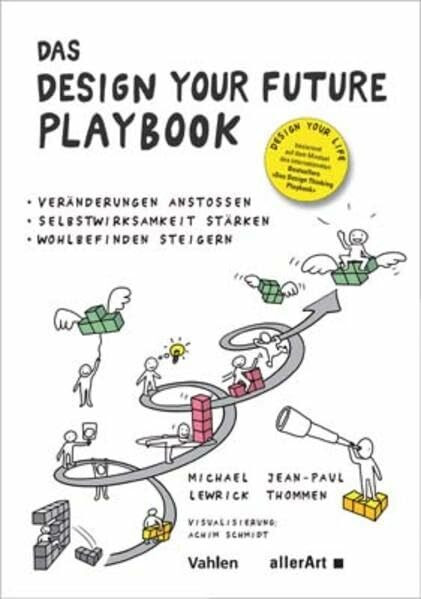 Das DESIGN YOUR FUTURE Playbook: Veränderungen anstoßen, Selbstwirksamkeit stärken, Wohlbefind...