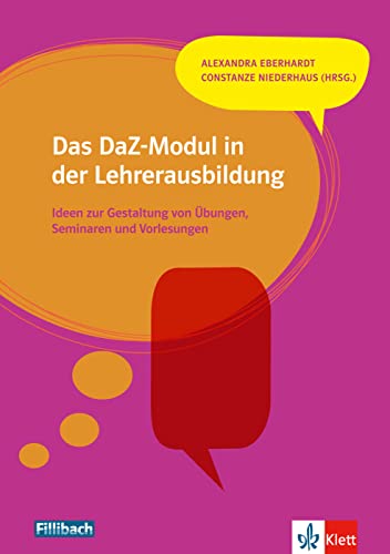 Das DaZ-Modul in der Lehrerausbildung: Ideen zur Gestaltung von Übungen, Seminaren und Vorlesungen von Fillibach bei Klett Sprac