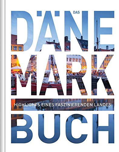 KUNTH Dänemark. Das Buch: Highlights eines faszinierenden Landes (KUNTH Das Buch) von SLOWJOY
