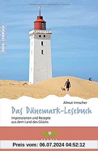 Das Dänemark-Lesebuch: Impressionen und Rezepte aus dem Land des Glücks (Reise-Lesebuch)