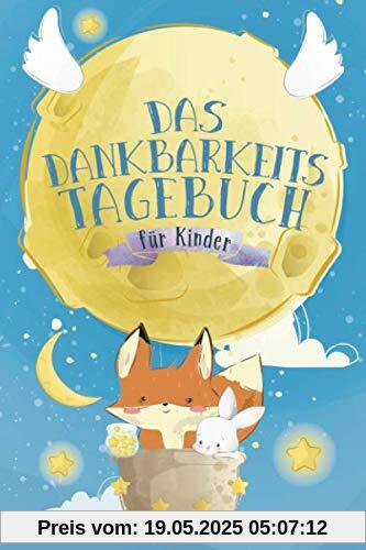 Das Dankbarkeitstagebuch für Kinder: Achtsamkeit für Mädchen & Jungs - Selbstbewusstsein stärken - Geschenke - Fuchs und Hase Das Dankbarkeitstagebuch für Kinder: Achtsamkeit für Mädchen & Jungs - Selbstbewusstsein stärken - Geschenke - Fuchs und Hase