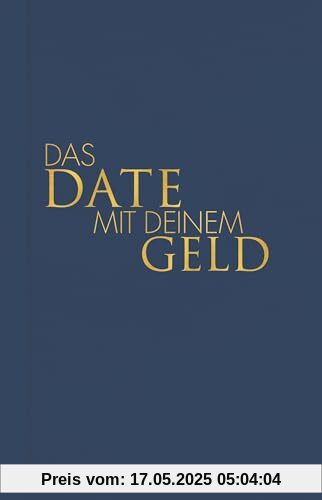 Das Date mit deinem Geld: Dein persönlicher Finanz-Coach I Von den Machern des SPIEGEL Bestsellers Das Date mit dir selbst Das Date mit deinem Geld: Dein persönlicher Finanz-Coach I Von den Machern des SPIEGEL Bestsellers Das Date mit dir selbst