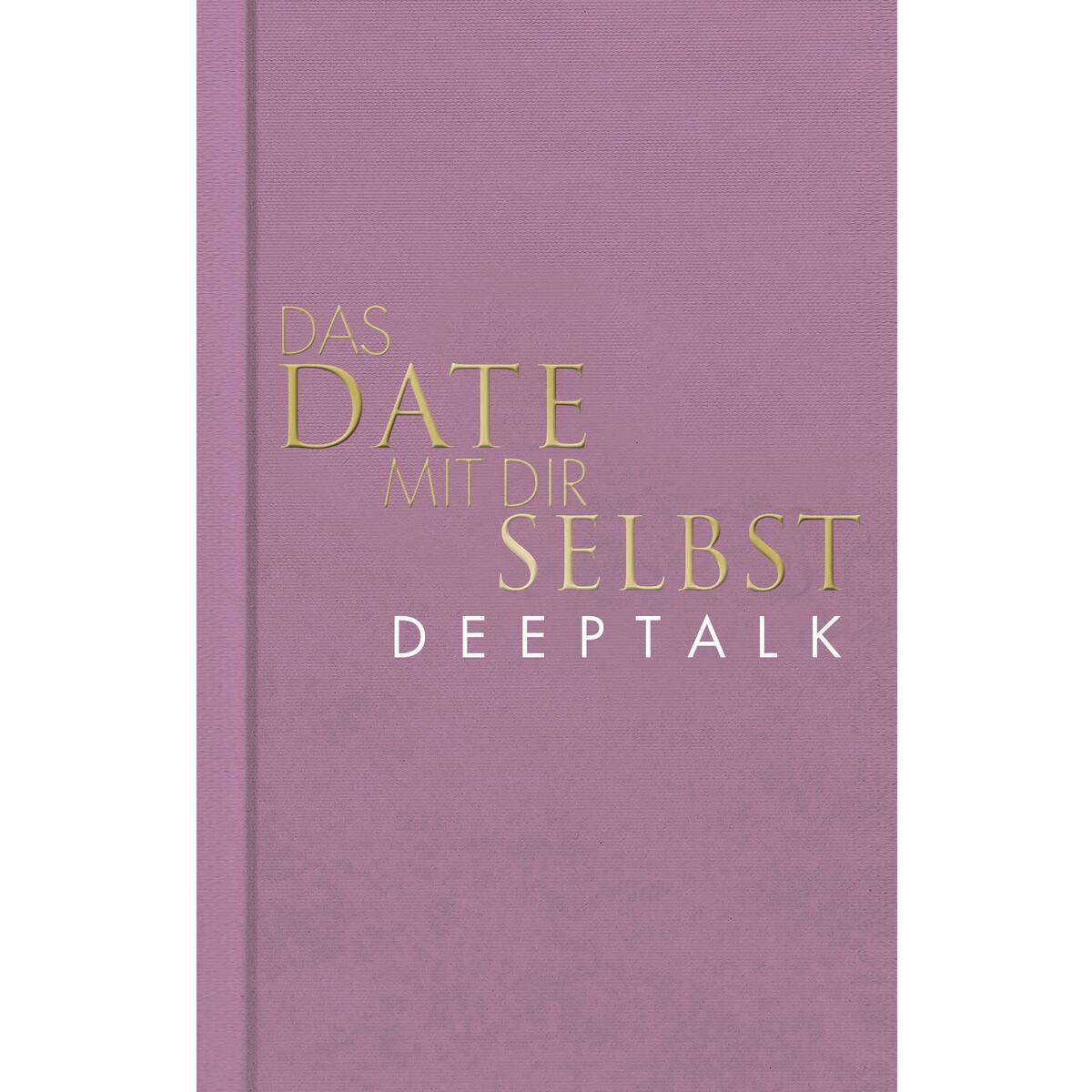 Das Date mit dir selbst - Deeptalk Das Date mit dir selbst - Deeptalk von Rowohlt Taschenbuch