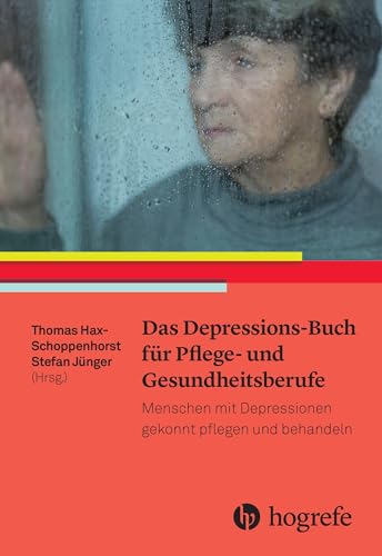Das Depressions–Buch für Pflege– und Gesundheitsberufe: Menschen mit Depressionen gekonnt pflegen und behandeln Das Depressions–Buch für Pflege– und Gesundheitsberufe: Menschen mit Depressionen gekonnt pflegen und behandeln von HOGREFE (VORM. VERLAG HANS HUBER )