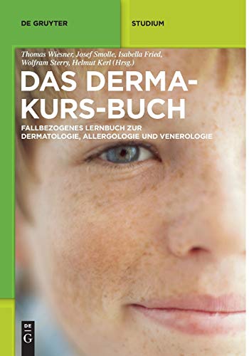 Das Derma-Kurs-Buch: Fallbezogenes Lernbuch Zur Dermatologie, Allergologie Und Venerologie (De Gruyter Studium) von de Gruyter