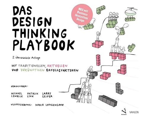 Das Design Thinking Playbook: Mit traditionellen, aktuellen und zukünftigen Erfolgsfaktoren