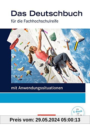 Das Deutschbuch - Fachhochschulreife - Allgemeine Ausgabe - mit Anwendungssituation: 11./12. Schuljahr - Schülerbuch