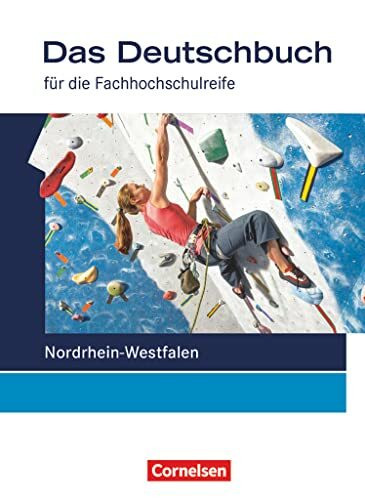 Das Deutschbuch - Fachhochschulreife - Nordrhein-Westfalen - 11./12. Schuljahr: Schulbuch Das Deutschbuch - Fachhochschulreife - Nordrhein-Westfalen - 11./12. Schuljahr: Schulbuch