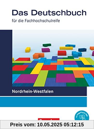 Das Deutschbuch - Fachhochschulreife - Nordrhein-Westfalen – Ausgabe 2023 - 11./12. Schuljahr: Schulbuch Das Deutschbuch - Fachhochschulreife - Nordrhein-Westfalen – Ausgabe 2023 - 11./12. Schuljahr: Schulbuch
