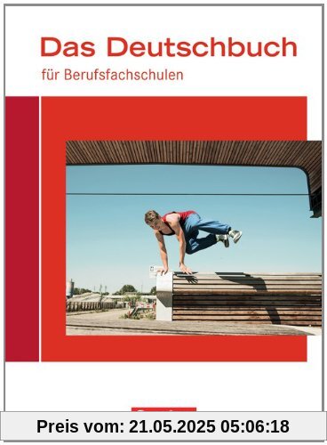 Das Deutschbuch für Berufsfachschulen - Allgemeine Ausgabe - Neubearbeitung 2014: Schülerbuch Das Deutschbuch für Berufsfachschulen - Allgemeine Ausgabe - Neubearbeitung 2014: Schülerbuch
