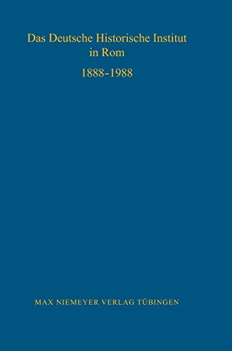 Das Deutsche Historische Institut in Rom 1888-1988 (Bibliothek des Deutschen Historischen Instituts in Rom, Band 70)