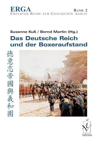 Das Deutsche Reich und der Boxeraufstand (ERGA. Erfurter Reihe zur Geschichte Asiens)