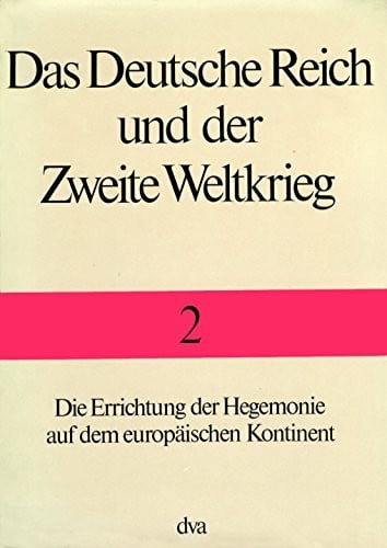 Das Deutsche Reich und der Zweite Weltkrieg, 10 Bde., Bd.2, Die Errichtung der Hegemonie auf d...