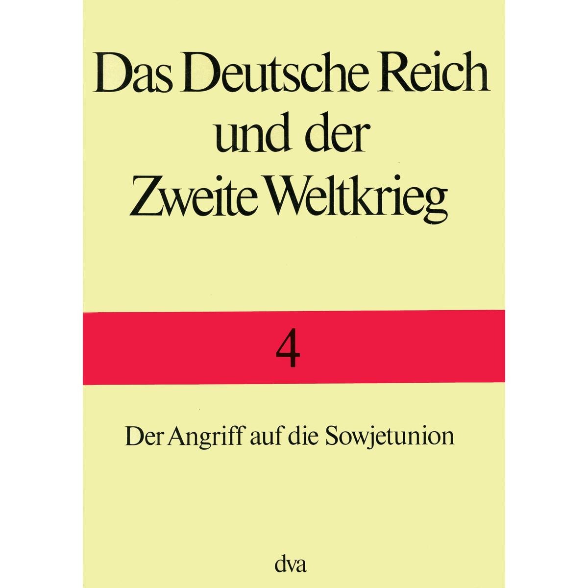 Das Deutsche Reich und der Zweite Weltkrieg Band 4 Das Deutsche Reich und der Zweite Weltkrieg Band 4 von DVA Dt.Verlags-Anstalt