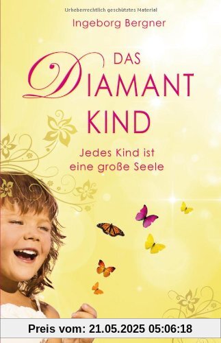 Das Diamantkind: Jedes Kind ist eine große Seele