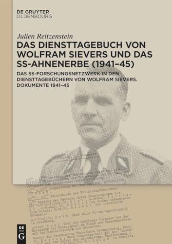 Das Diensttagebuch von Wolfram Sievers und das SS-Ahnenerbe (1941–45): Das SS-Forschungsnetzwerk in den Diensttagebüchern von Wolfram Sievers. Dokumente 1941–45 von De Gruyter Oldenbourg